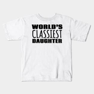 World's Classiest Daughter Kids T-Shirt